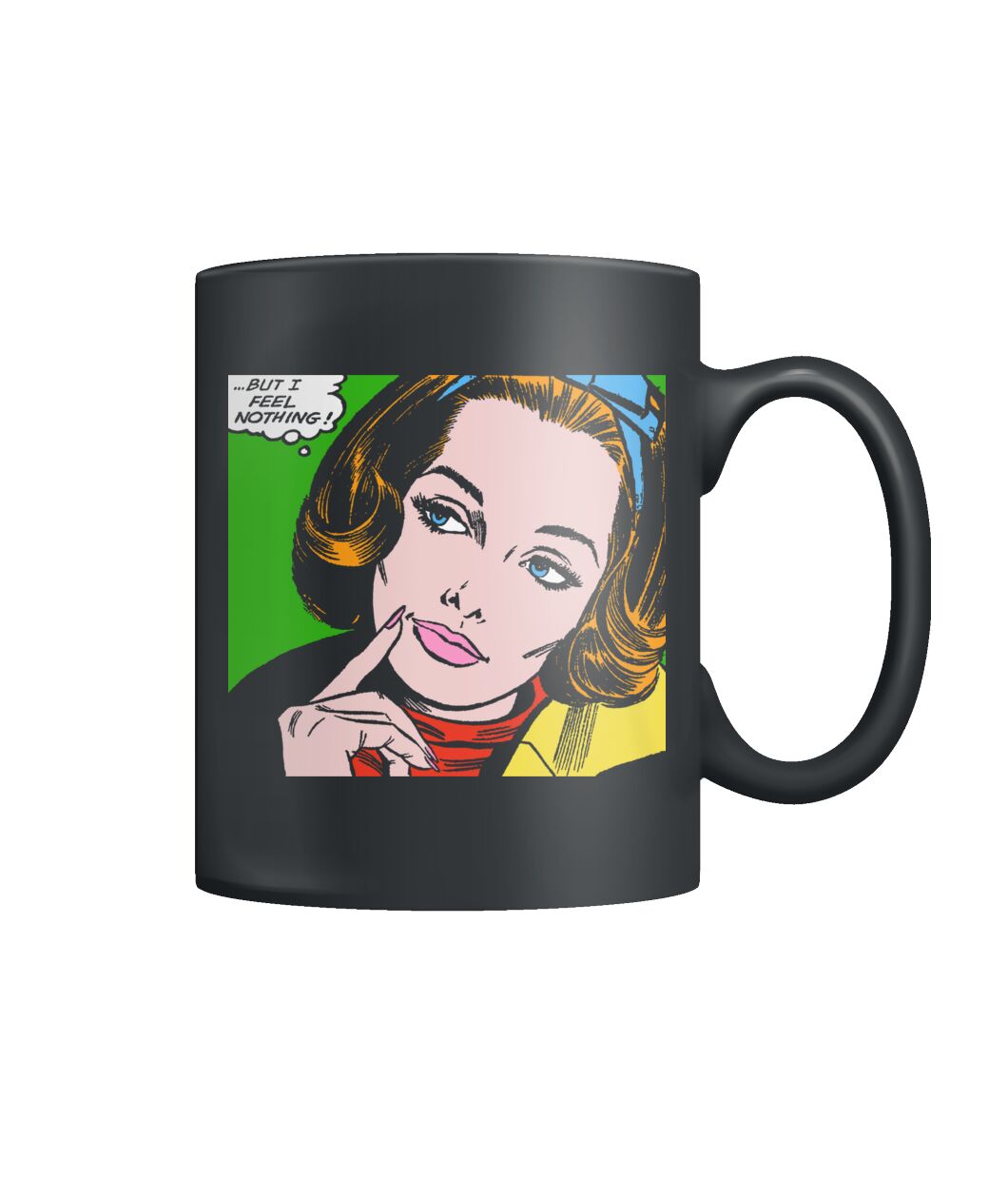 Funny vintage comic pop art design mug But I feel nothing Funny vintage comic pop art design mug But I feel nothing