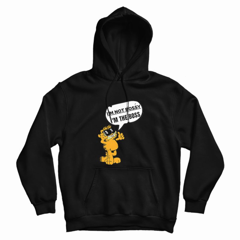 Garfield I'm Not Bossy I'm The Boss Hoodie Garfield I'm Not Bossy I'm The Boss Hoodie