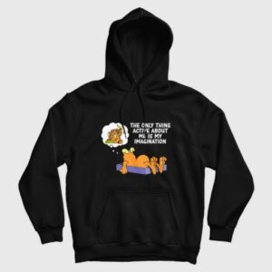 Garfield The Only Thing Active About Me Is My Imagination Hoodie 3