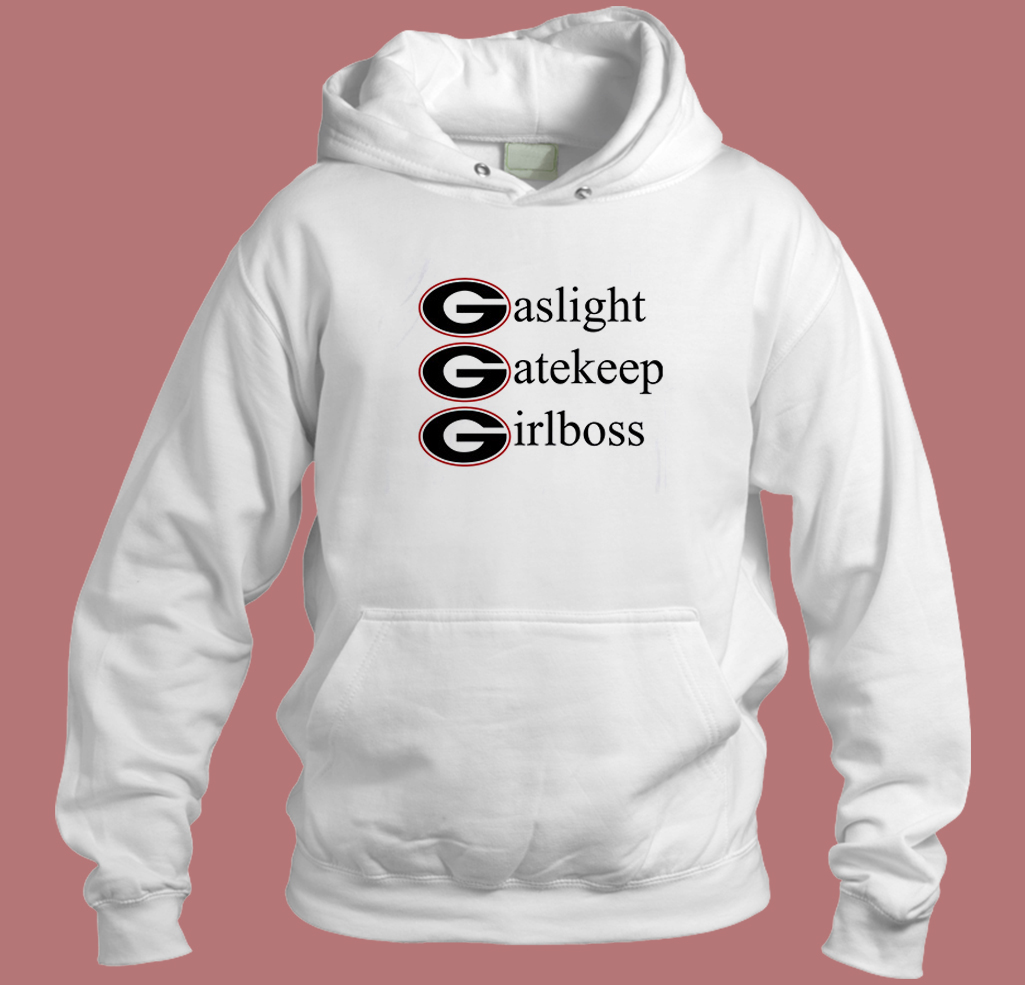 Gaslight Gatekeep Girlboss Hoodie Style Gaslight Gatekeep Girlboss Hoodie Style