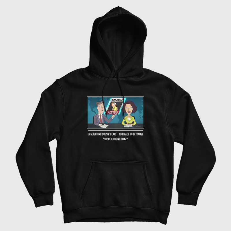 Gaslighting Doesn't Exist You Made It Up Cause You're Fucking Crazy Hoodie Gaslighting Doesn't Exist You Made It Up Cause You're Fucking Crazy Hoodie