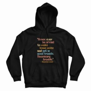 Get In Good Trouble Necessary Trouble Hoodie 3