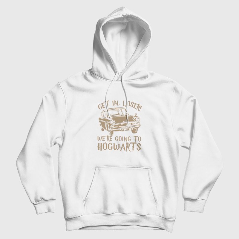 Get In Loser We're Going To Hogwarts Hoodie Get In Loser We're Going To Hogwarts Hoodie