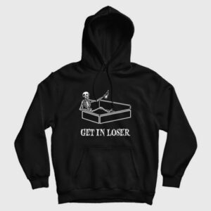 Get in Loser Funny Sarcastic Coffin Skeleton Hoodie 3