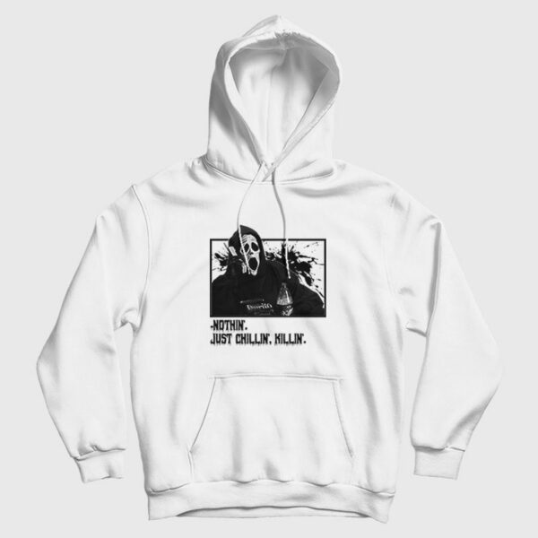 Ghost Face Nothin Just Chillin Killin Hoodie