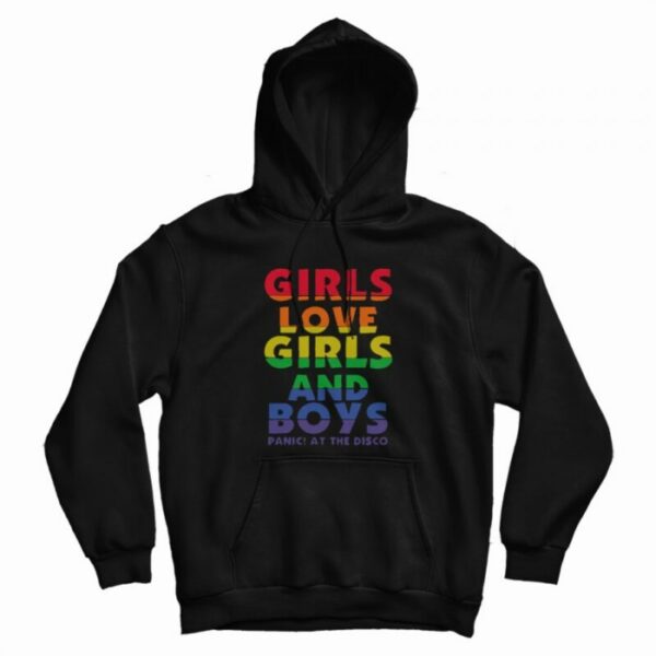 Girls Love Girls And Boys Panic At The Disco Hoodie