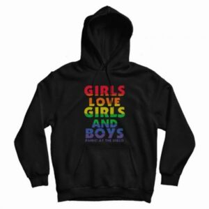 Girls Love Girls And Boys Panic At The Disco Hoodie