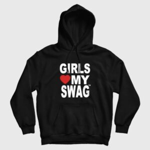 Girls Love My Swag Hip Hop Hoodie