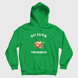 Go Luck Yourself St Patrick Day Hoodie