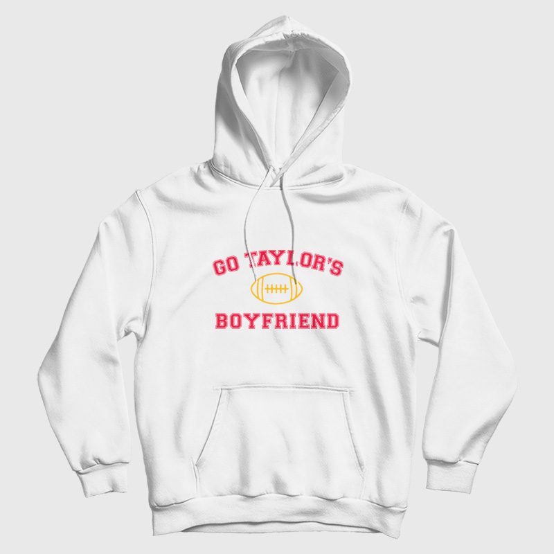 Go Taylor's Boyfriend Hoodie Go Taylor's Boyfriend Hoodie