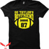 Go Taylors Boyfriend T-Shirt Funny Go Sports Travis 87