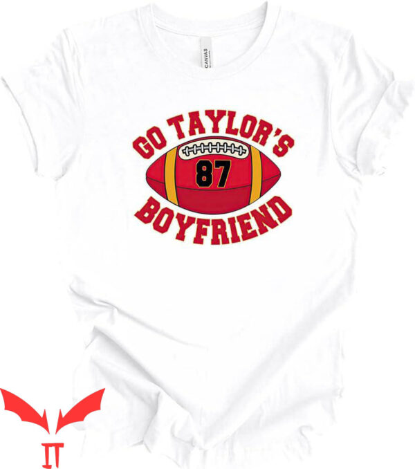 Go Taylors Boyfriend T-Shirt Funny Swift 87 Football Kelce