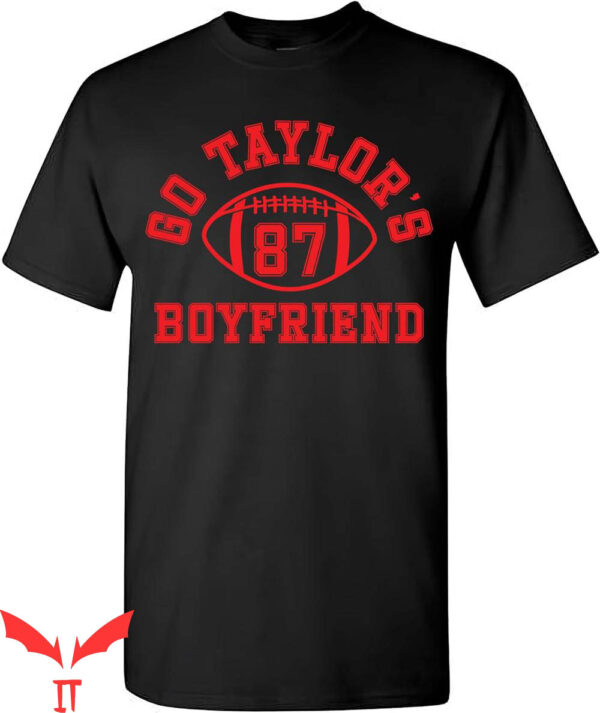 Go Taylors Boyfriend T-Shirt Funny Swift Kelce Football Fan