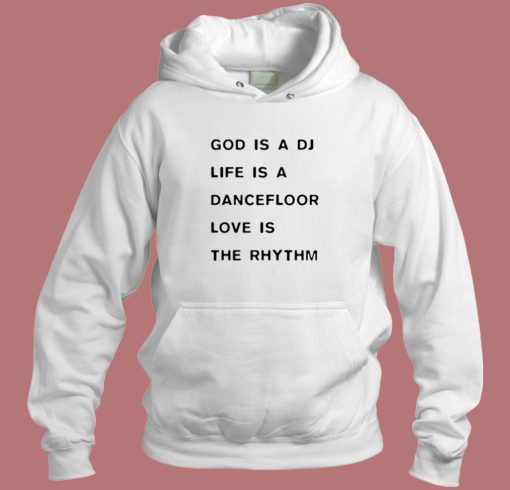 God Is A DJ Life Is A Dancefloor Hoodie Style God Is A DJ Life Is A Dancefloor Hoodie Style