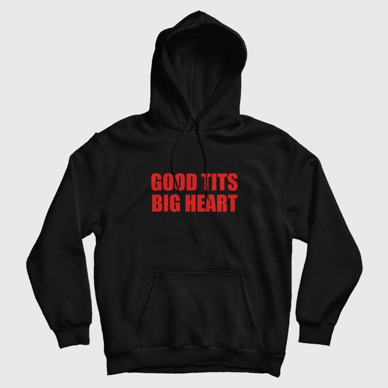 Good Tits Big Heart Hoodie Good Tits Big Heart Hoodie