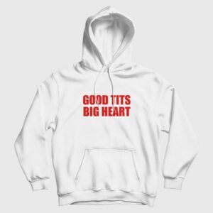 Good Tits Big Heart Hoodie