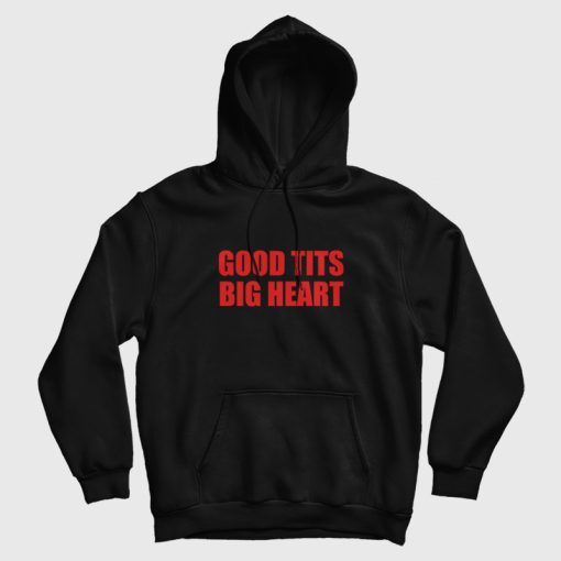 Good Tits Big Heart Hoodie Good Tits Big Heart Hoodie