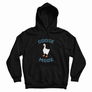 Goose Mode Hoodie