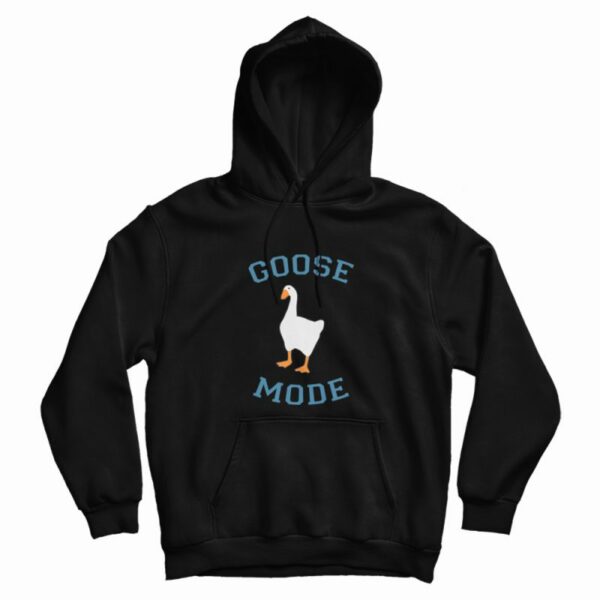 Goose Mode Hoodie