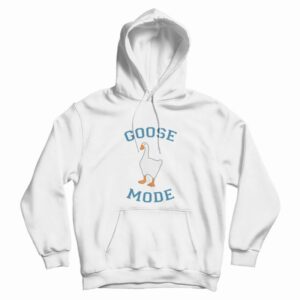 Goose Mode Hoodie