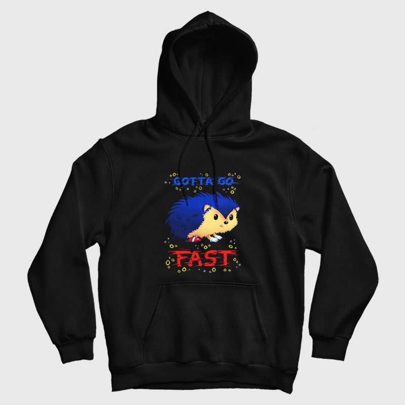 Gotta Go Fast Sonic the Hedgehog Hoodie Gotta Go Fast Sonic the Hedgehog Hoodie