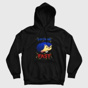 Gotta Go Fast Sonic the Hedgehog Hoodie