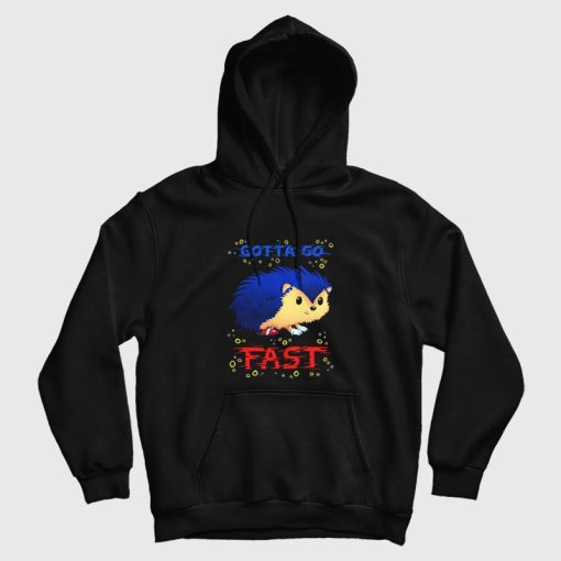 Gotta Go Fast Sonic the Hedgehog Hoodie Gotta Go Fast Sonic the Hedgehog Hoodie