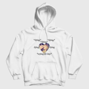 Gracie Taylor Dying Crying All Day Hoodie