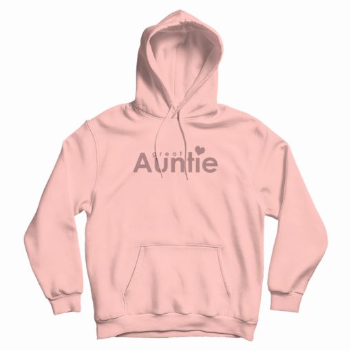 Great Auntie Hoodie Great Auntie Hoodie