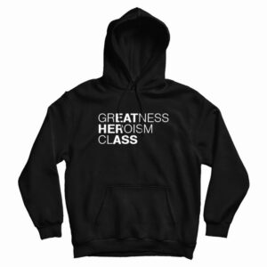 Greatness Heroism Class Eat Her Ass Hoodie
