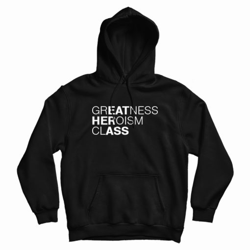 Greatness Heroism Class Eat Her Ass Hoodie Greatness Heroism Class Eat Her Ass Hoodie