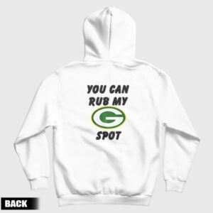 Green Bay Packers You Can Rub My G Spot Hoodie