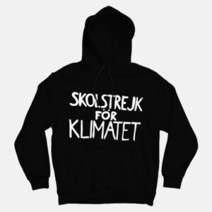 Greta Thunberg – Climate Change Is Real Hoodies