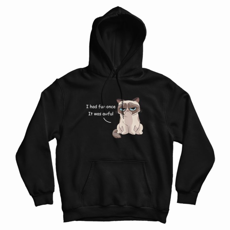Grumpy Cat I Had Fun Once It Was Awful Hoodie Grumpy Cat I Had Fun Once It Was Awful Hoodie