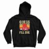 Guess I’ll Die Dungeons and Dragons Dice Hoodie