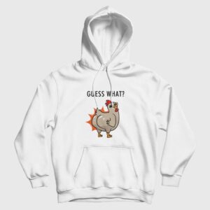 Guess What Chicken Butt Hoodie