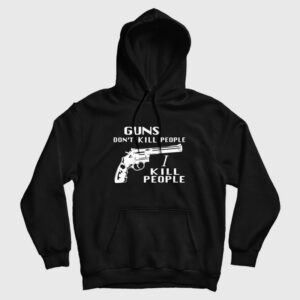 Guns Don’t Kill People I Kill People Hoodie