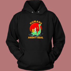 Halloween Humans Arent Real Hoodie Style
