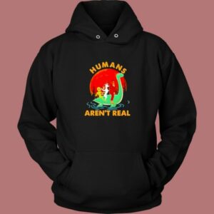 Halloween Humans Arent Real Hoodie Style