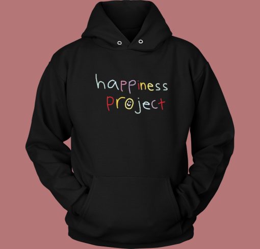Happiness Project Hoodie Style Happiness Project Hoodie Style
