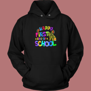 Happy First Day Of School Hoodie Style