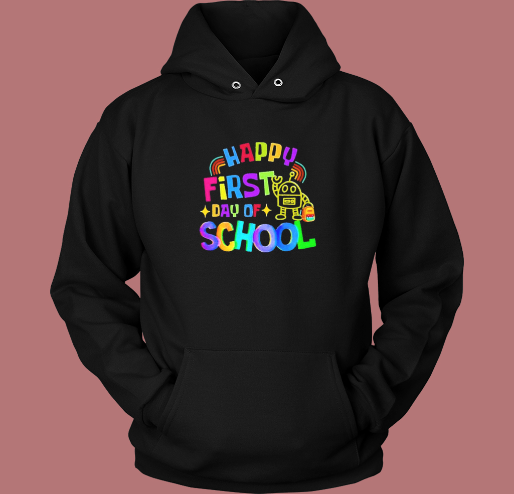 Happy First Day Of School Hoodie Style Happy First Day Of School Hoodie Style