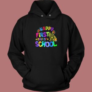 Happy First Day Of School Hoodie Style
