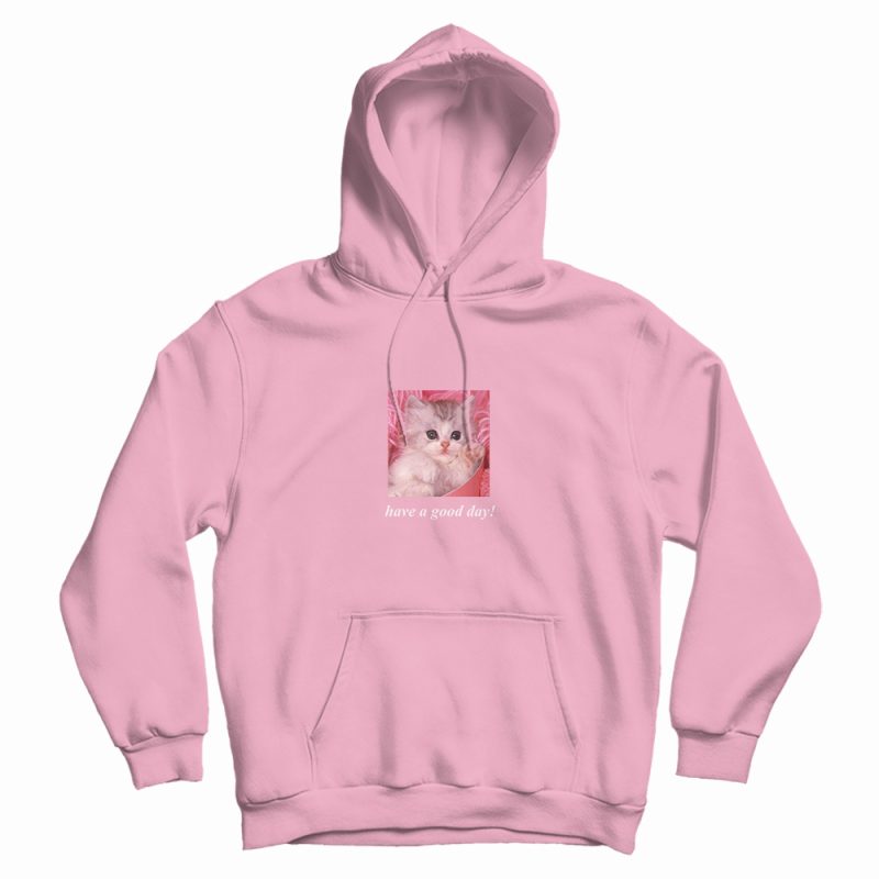 Have A Good Day Cat Print Hoodie Have A Good Day Cat Print Hoodie
