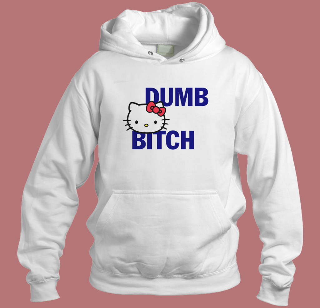 Hello Kitty Dumb Bitch Hoodie Style Hello Kitty Dumb Bitch Hoodie Style