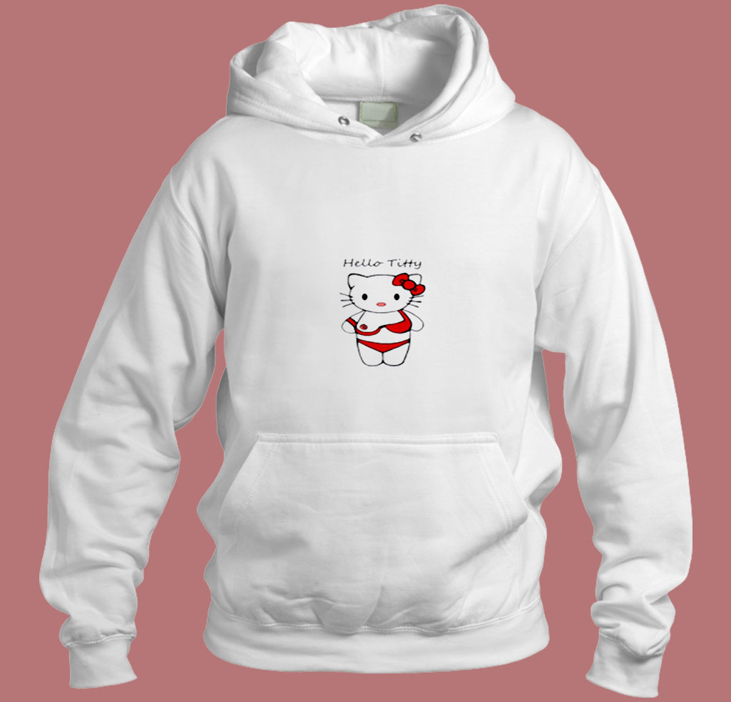 Hello Titty Funny Parody Hello Kitty Aesthetic Hoodie Style Hello Titty Funny Parody Hello Kitty Aesthetic Hoodie Style