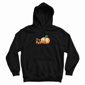 Hey Punkin Pumpkin Funny Hoodie