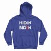 Hidin From Biden 2020 Funny Hoodie