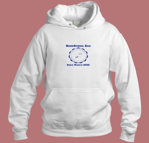 Homeschool Dad Since March 2020 Aesthetic Hoodie Style Homeschool Dad Since March 2020 Aesthetic Hoodie Style