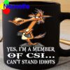Horse yes I’m a member of csi can’t stand idiots mug